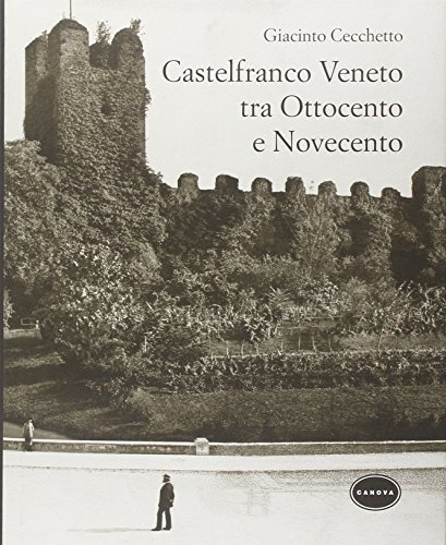  Castelfranco tra \'800 e \'900