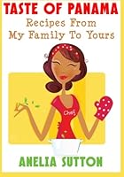 Taste of Panama: Recipes from My Family to Yours 1463526539 Book Cover