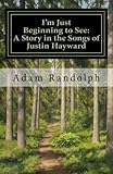 I'm Just Beginning to See: A Story in the Songs of Justin Hayward