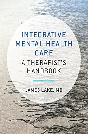 Unlocking Holistic Healing: A Comprehensive Review of Integrative Mental Health Care: A Therapist’s Handbook Unlocking Holistic Healing: A Comprehensive Review of Integrative Mental Health Care: A Therapist’s Handbook