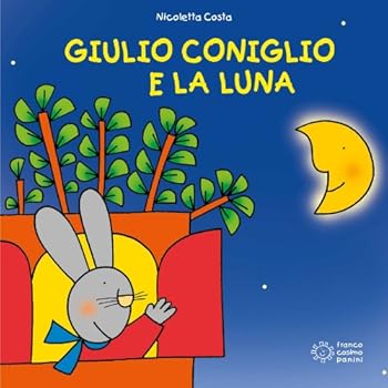 Hardcover Giulio Coniglio: Giulio Coniglio E LA Luna (Italian Edition) [Italian] Book