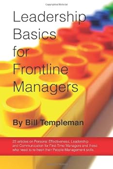 Paperback Leadership Basics for Frontline Managers: 22 articles on Personal Effectiveness, Leadership and Communication for first-time managers and those who need to re-fresh their people-management skills Book