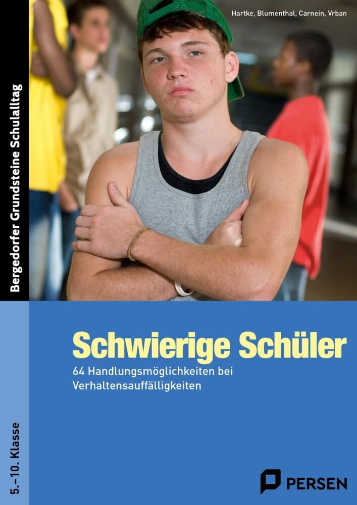 Schwierige Schüler - Sekundarstufe: 64 Handlungsmöglichkeiten bei Verhaltensauffälligkeiten (5. bis 10. Klasse)