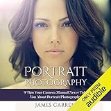 Photography: Portrait Photography: 9 Tips Your Camera Manual Never Told You About Portrait Photography
