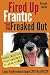 Fired Up, Frantic, and Freaked Out: Training Crazy Dogs from Over the Top to Under Control