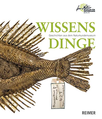 Wissensdinge: Geschichten aus dem Naturkundemuseum Wissensdinge: Geschichten aus dem Naturkundemuseum
