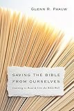Saving the Bible from Ourselves: Learning to Read and Live the Bible Well