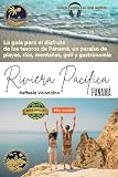 Riviera Pacífica de Panamá: La guía para el disfrute de los tesoros de Panamá, un paraíso de playas, ríos, montañas, golf y gastronomía.