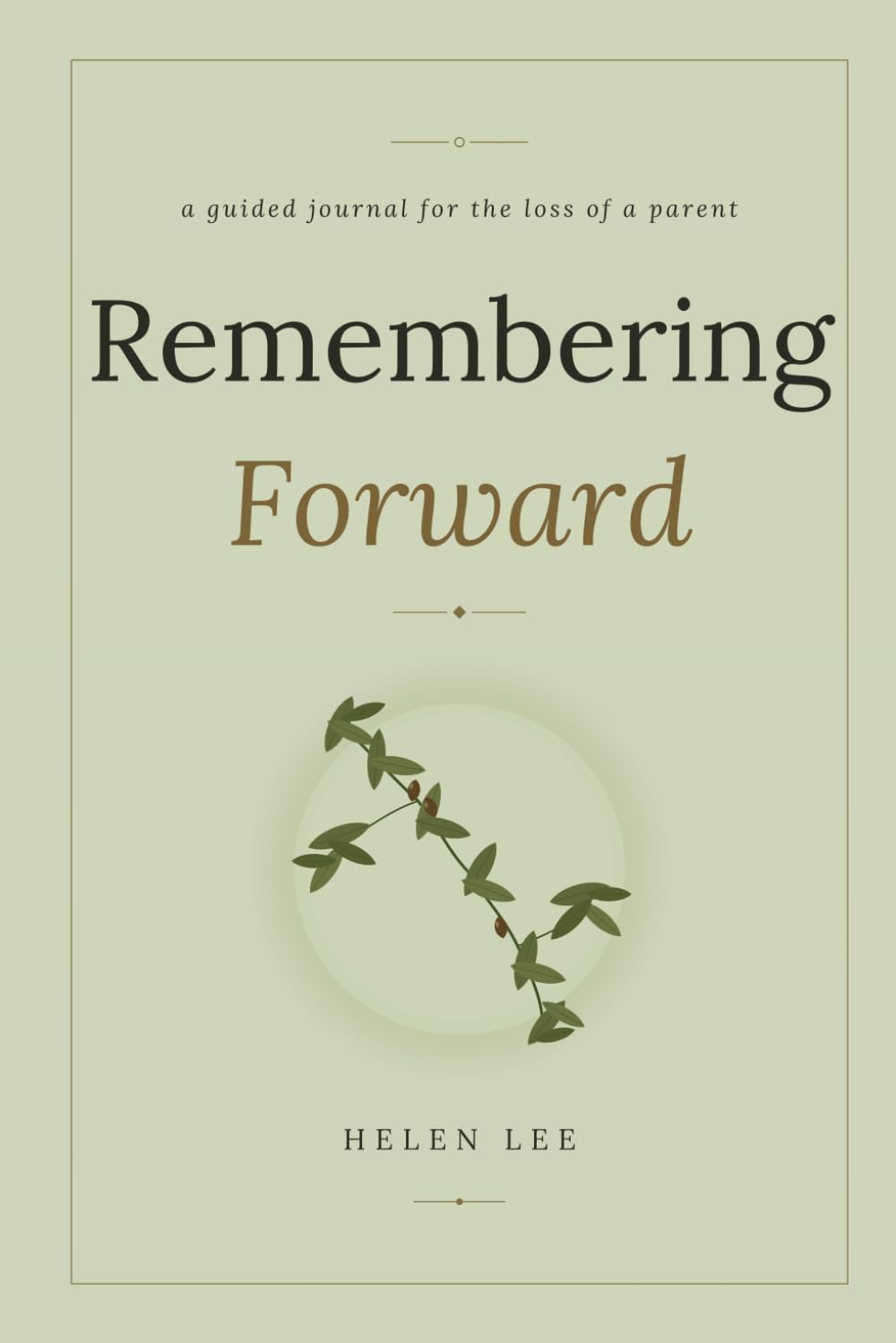Remembering Forward: A Guided Journal for Walking Through the Loss of a Parent