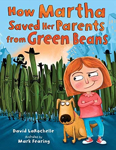 How Martha Saved Her Parents from Green Beans by David Larochelle (2013-04-18)