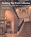 Building the Frick Collection: An introduction to the House and Its Collections