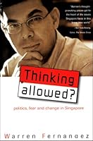 Thinking Allowed: Politics, Fear, and Change in Singapore 9812480617 Book Cover