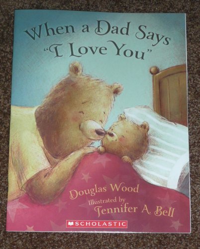 When a Dad Says "I Love You" 0545747937 Book Cover