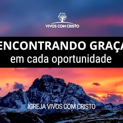 VIVOS • Encontrando a Graça em cada oportunidade - Aluísio Mendes