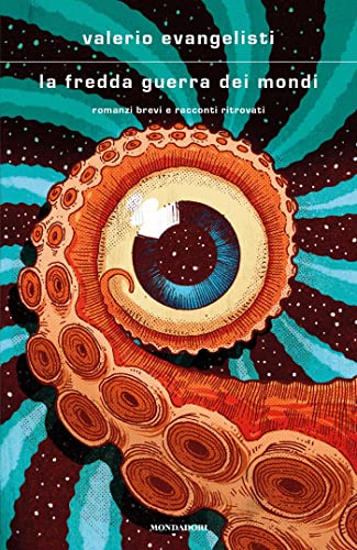 La fredda guerra dei mondi: Romanzi brevi e racconti ritrovati