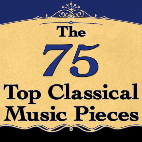 Play The 75 Top Classical Music Pieces by VARIOUS ARTISTS on Amazon Music