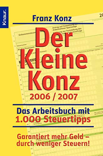 Der kleine Konz 2006 / 2007: Das Arbeitsbuch mit 1000 Steuertipps Der kleine Konz 2006 / 2007: Das Arbeitsbuch mit 1000 Steuertipps