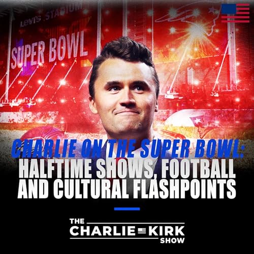 Charlie on The Super Bowl: Halftime Shows, Football, and Cultural Flashpoints cover art