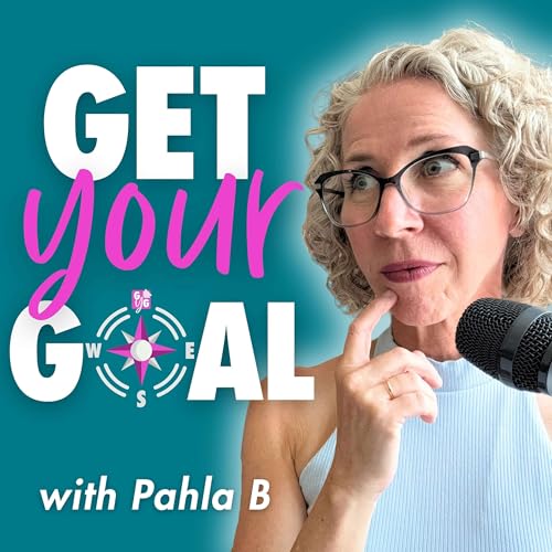 Couverture de The Get Your Goal Podcast: YOUR Goal, YOUR Way, by Being More YOU