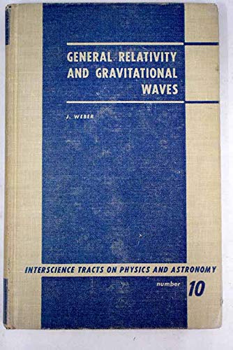 General Relativity And Gravitational Waves: Weber, J: 9781114641945 ...