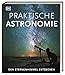 Praktische Astronomie. Den Sternenhimmel entdecken