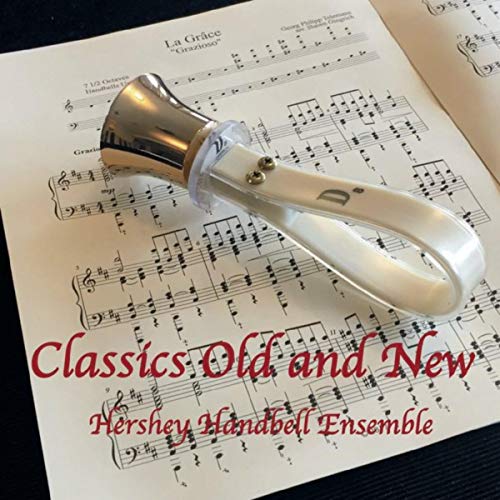 Classics Old and New The Hershey Handbell Ensemble