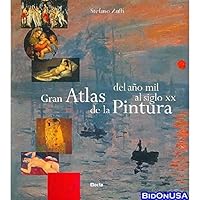 Gran atlas de la pintura / Great Atlas of Paintings: Del mil al dos mil / From Thousand to Two Thousand 8481563749 Book Cover
