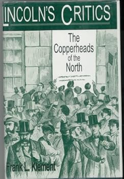 Hardcover Lincoln's Critics: The Copperheads of the North Book