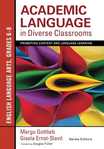 Academic Language in Diverse Classrooms: English Language Arts, Grades 6-8: Promoting Content and Language Learning