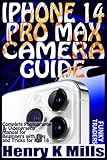  IPHONE 14 PRO MAX CAMERA GUIDE: Complete Photography & Videography Manual for Beginners with Tips and Tricks for iOS 16 (Apple Devices by Funky Traders)
