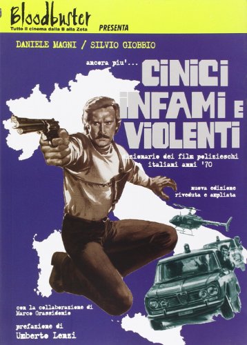 Ancora più... Cinici infami e violenti (Dizionario dei film polizieschi italiani anni '70) Ancora più... Cinici infami e violenti (Dizionario dei film polizieschi italiani anni '70)