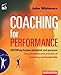 Coaching for Performance: GROWing Human Potential and Purpose - The Principles and Practice of Coaching and Leadership, 4th Edition