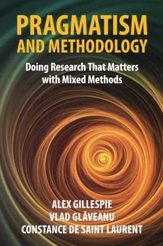 Pragmatism And Methodology: Doing Research That Matters With Mixed Methods