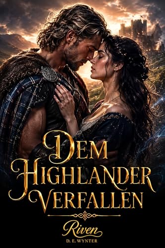 Dem Highlander Verfallen: Eine schottische Zeitreise-Romanze voller Schicksal, Feuer und verbotener Magie