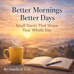 Better Mornings Better Days Audiolibro Por Amelia K. Cole arte de portada