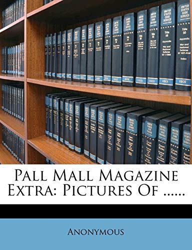 Preisvergleich Produktbild Pall Mall Magazine Extra: Pictures of ......