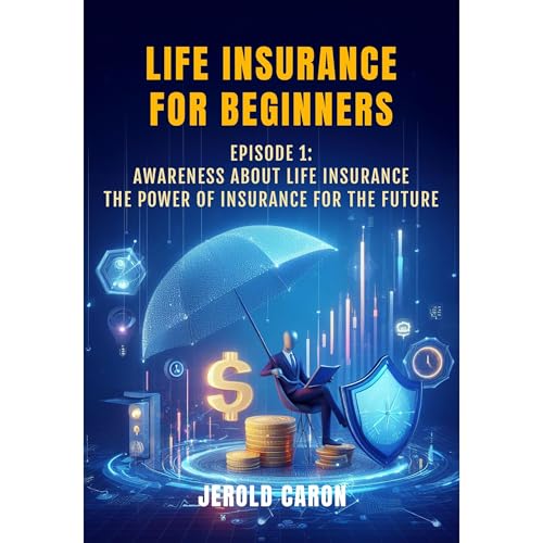 LIFE INSURANCE FOR BEGINNERS (Book 1) by Jerold Caron episode artwork