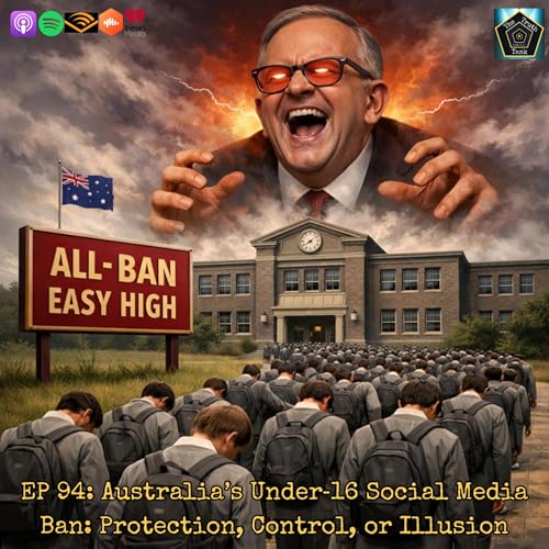 EP 94: Australia&rsquo;s Under‑16 Social Media Ban: Protection, Control, or Illusion