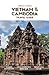 VIETNAM & CAMBODIA TRAVEL GUIDE 2026: 7-Day Itinerary, Angkor Wat, Hanoi, Hoi An & Hidden Gems for First-Time Visitors