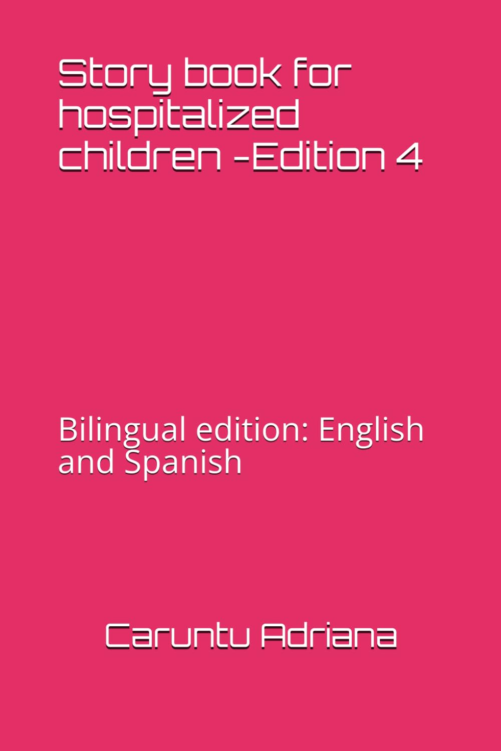 Story book for hospitalized children -Edition 4: Bilingual edition: English and Spanish