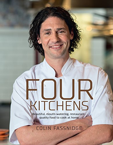 Four Kitchens: Beautiful, mouth-watering, restaurant-quality food to cook at home Four Kitchens: Beautiful, mouth-watering, restaurant-quality food to cook at home