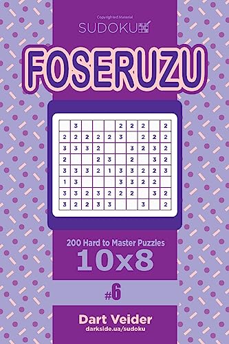 Sudoku Foseruzu - 200 Hard to Master Puzzles 10x8 (Volume 6)