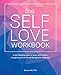 The Self-Love Workbook: A Life-Changing Guide to Boost Self-Esteem, Recognize Your Worth and Find Genuine Happiness (Self-Love Books)