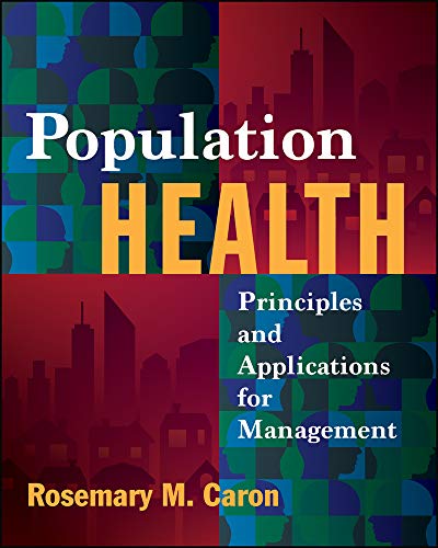 Population Health: Principles and Applications for Management Population Health: Principles and Applications for Management