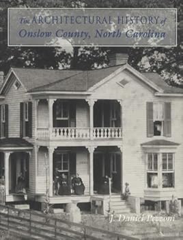 Hardcover The Architectural History of Onslow County, North Carolina Book