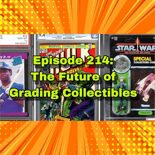 The Future of Graded Collectibles: Thinking About Grading Your Figures? Think Again! Ep 214 #vintage