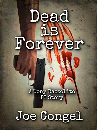 DEAD IS FOREVER: A Tony Razzolito PI Story (The Razzman Files Book 1)