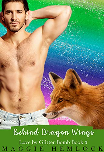Behind Dragon Wings (Love by Glitter Bomb Book 3) by [Maggie Hemlock]