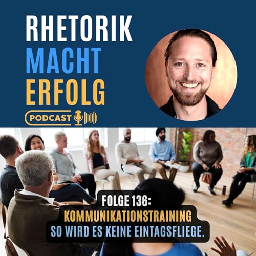 #136 - Kommunikationstraining - So wird es keine Eintagsfliege