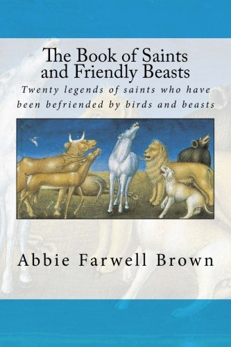 The Book of Saints and Friendly Beasts 1533523843 Book Cover